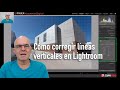 Diferentes formas de corregir líneas verticales y horizontales en Lightroom