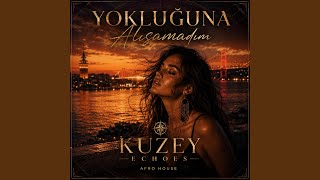 Yokluğuna Alışamadım (Afro House Mix)