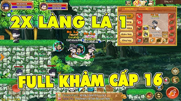 Làng Lá Phiêu Lưu Ký I Trở Về Bên Làng LÁ 1...Nick 2X Đầu Tư Full Khảm Cấp 16...Dàn Clone 30 Acc KRC