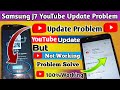 Samsung j7 youtube update problem  youtube needs an upgrade problem
