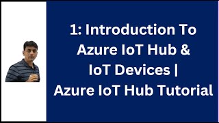 1: What Is Azure IoT Hub | What Are IoT Devices | Azure IoT Hub Tutorial
