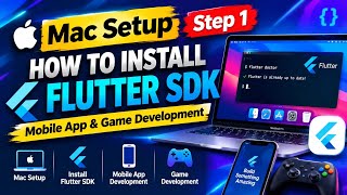 Mac Setup Step 1: How to Install Flutter SDK | Mobile App & Game Development