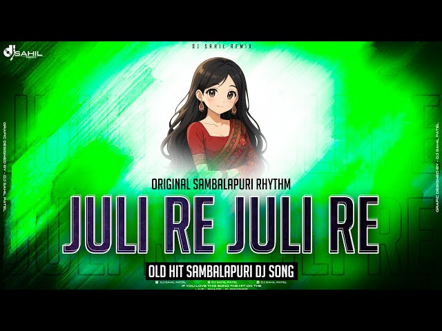 Juli Re Juli Re - Santanu Sahu - Sital | Original Sambalapuri Rhythm | Dj Sahil Patel