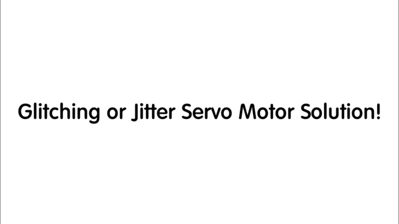 Servo motor Jitter or glitch solution YouTube