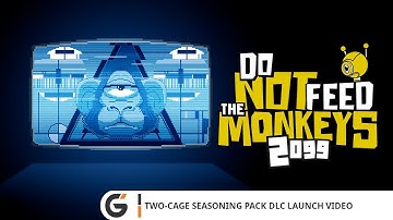Do Not Feed The Monkeys 2099 - Two cage Seasoning Pack  DLC  Launch video