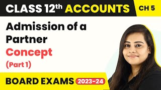 Full (2022-23) Class 12 Accounts Chapter 5 | Admission of a Partner - Concept Part 1 2022-23 News