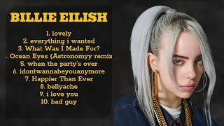 ♫ Billie Eilish ♫ ~ Greatest Hits Full Album ~ Best Old Songs All Of Time ♫