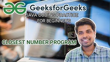 GeekforGeeks | Program How to find the number closest to N and divisible by M | GeekforGeeks Problem