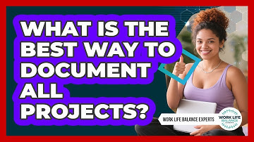 What Is The Best Way To Document All Projects?