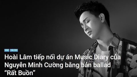 Hoài Lâm và sự trở lại ngoạn mục cùng dự án Music Diary của nhạc sĩ Nguyễn Minh Cường