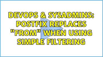 DevOps & SysAdmins: Postfix replaces "from" when using simple filtering