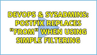 DevOps & SysAdmins: Postfix replaces "from" when using simple filtering
