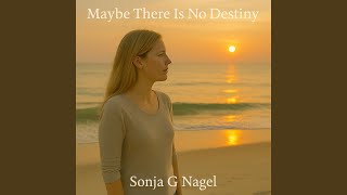Maybe There Is No Destiny