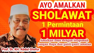 KH. Abdul Ghofur, ayo amalkan Sholawat 1 permintaan 1 milyar