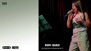 Sofi Suez. Por Qué Me Fui A Enamorar De Ti