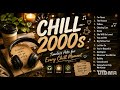 Chill 2000s Playlist ☕ Best Relaxing Songs for Study, Work & Coffee | Timeless Nostalgic Hits