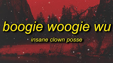 Insane Clown Posse - Boogie Woogie Wu (Lyrics) | and the cops do the best they can