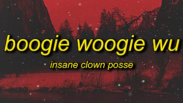 Insane Clown Posse - Boogie Woogie Wu (Lyrics) | and the cops do the best they can