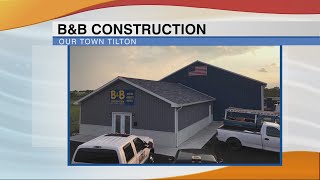 Our Town Tilton: B&B Construction