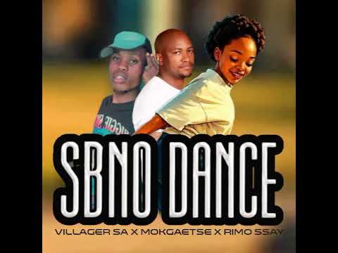 Sbno Dance MIX feat - Villager SA - Mokgaetse - Rimo Ssay (Lekompo )