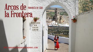 Vídeo del viaje a Arcos de la Frontera en la provincia de Cádiz -  España 🇪🇸