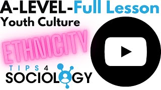 13. Ethnicity | Youth Culture | A-Level | Sociology