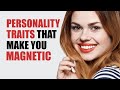 12 Personality Traits That Make You Magnetic