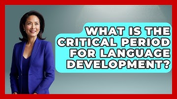 What Is The Critical Period For Language Development? - The Language Library