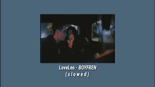 LoveLeo - BOYFREN ( slowed + reverb )