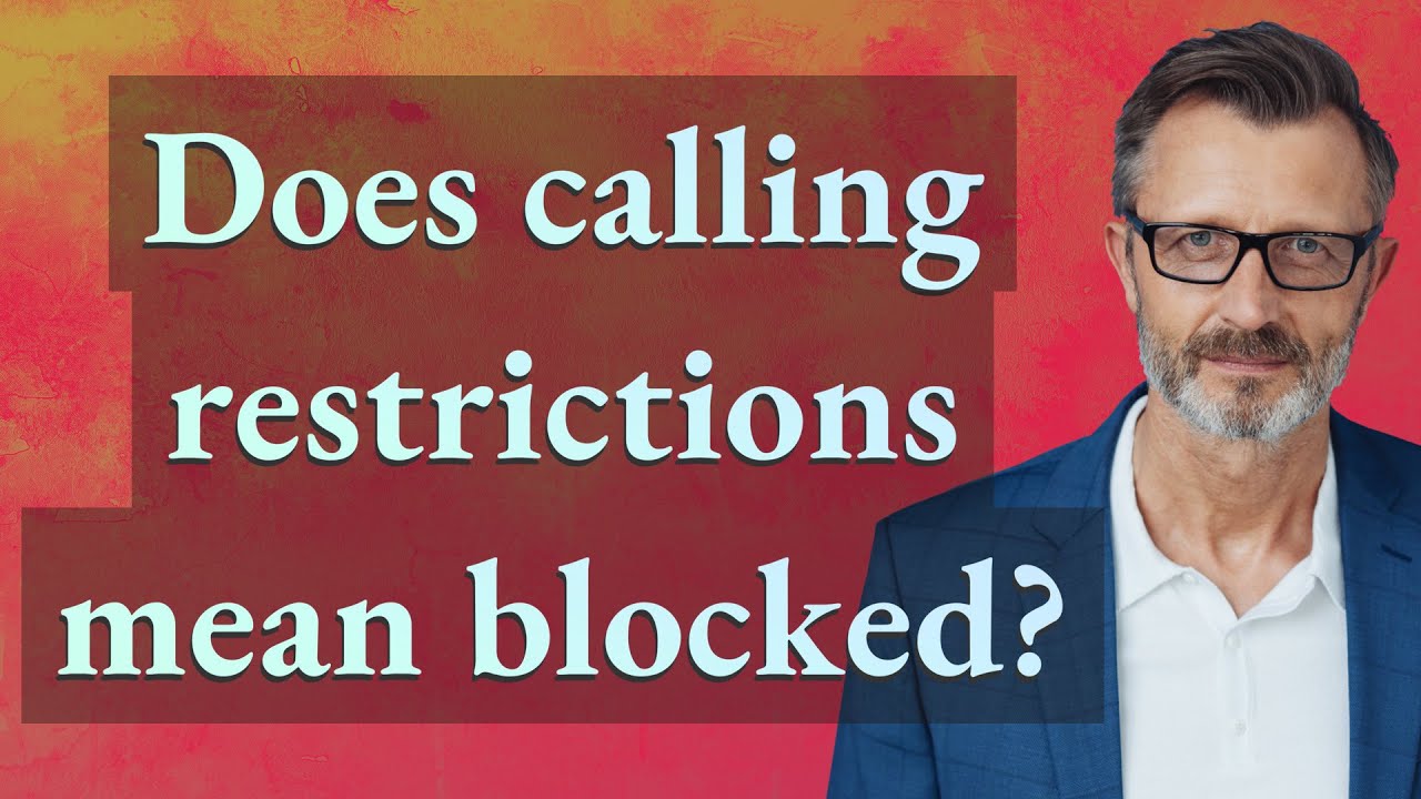 What does it mean when calling restrictions?