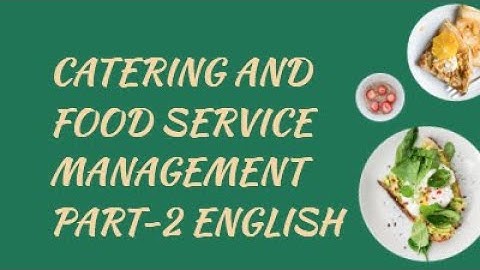 CATERING AND FOOD SERVICE MANAGEMENT, PART 2, ENGLISH, HOME SCIENCE, CLASS 12, CHAPTER 4