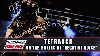 Tetrarch On The Making of Negative Noise | HardDrive Online