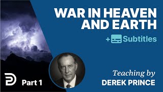 War In Heaven & Earth | Part 1 | Derek Prince