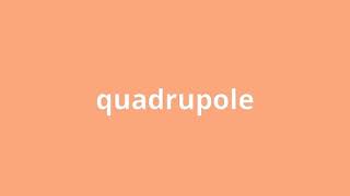 what is the meaning of quadrupole