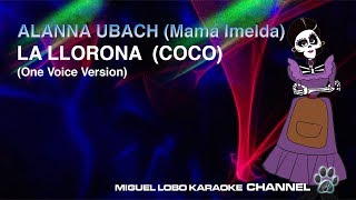 Video thumbnail of "Alanna Ubach - La llorona - (De "Coco"/KARAOKE) Miguel Lobo"