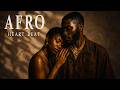Soulful Chill Afrobeats | Afro Soul & Seductive Afrobeats for Deep Love Vibes
