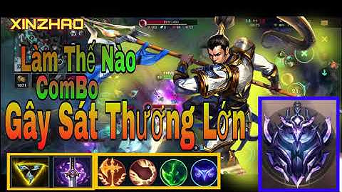 Liên Minh Tốc Chiến | Xinzhao Đi Rừng Lối Chơi Cục Súc Cách Lên Đồ Và Combo Bốc Hơi - WildRift