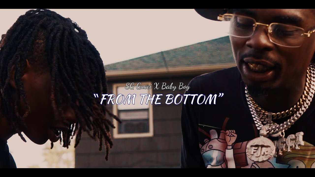 SG Gucci X Baby boy X  FROM THE BOTTOM (Official visual) Shot by: Canon films