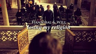 Hannibal & Will | Losing My Religion