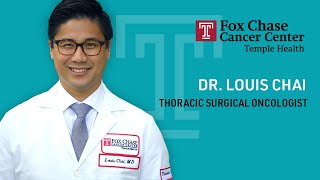 Meet Dr. Louis Chai — Thoracic Surgical Oncologist at Fox Chase Cancer Center