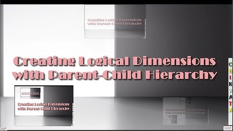 OBIEE Building Repository   Creating Logical Dimensions with Parent Child Hierarchies   Shad 13