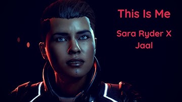 Sara Ryder/Jaal This Is Me - Mass Effect: Andromeda