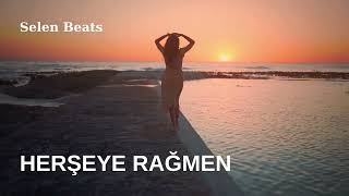 HERŞEYE RAĞMEN #SelenBeats (Duygusal rap trap)