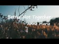 Anne Marie Better Not Together Lyrics mp3