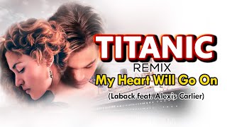 Titanic Remix 2025 (My Heart Will Go On) - Laback ft Alexis Carlier
