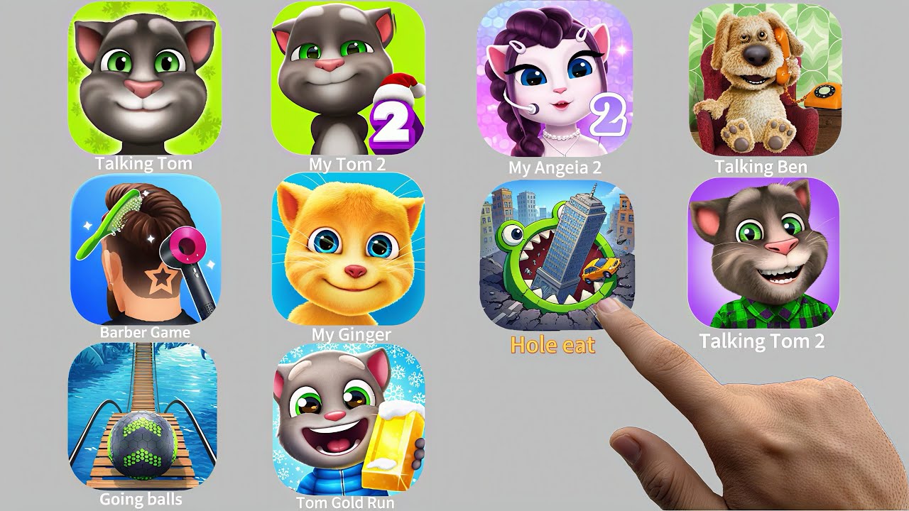 My Tom,My Tom2,Talking Tom 2,My Angela 2,Barber Game,My Ginger,Going Balls,My Ben,Hole eat,Tom Run