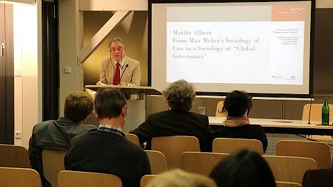 Martin Albrow - From Max Weber's Sociology of Law to a Sociology of Global Governance"