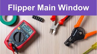 Lesson 2 - Flipper Main Window