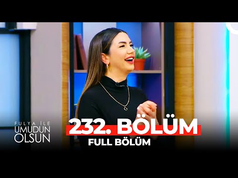 Fulya İle Umudun Olsun 232. Bölüm