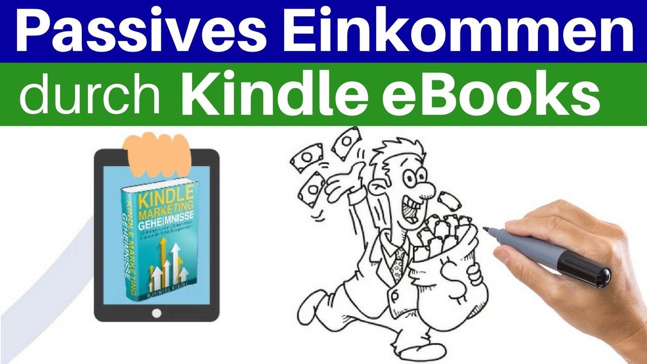 Geld Verdienen Mit Ebooks In 5 Schritten Zu 300 Passivem Einkommen Monatlich Durch Kindle Ebooks Youtube